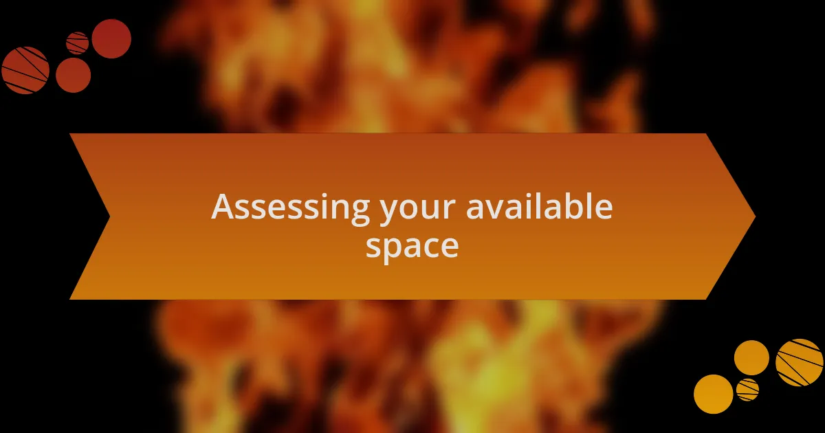 Assessing your available space