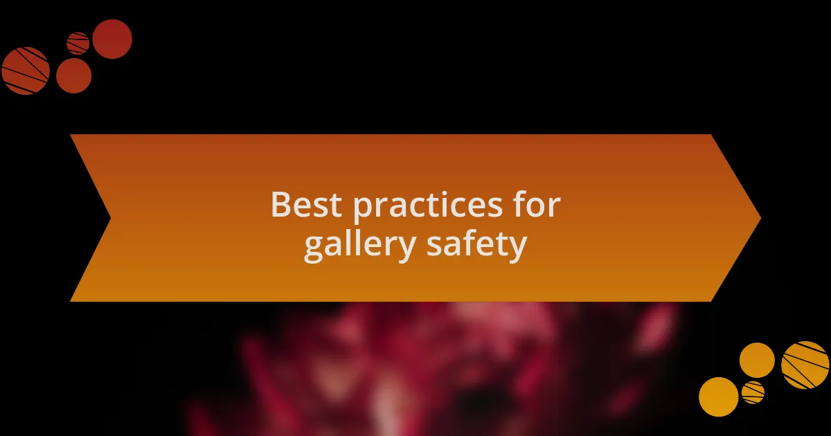 Best practices for gallery safety