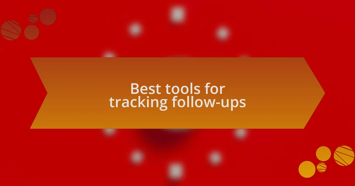Best tools for tracking follow-ups