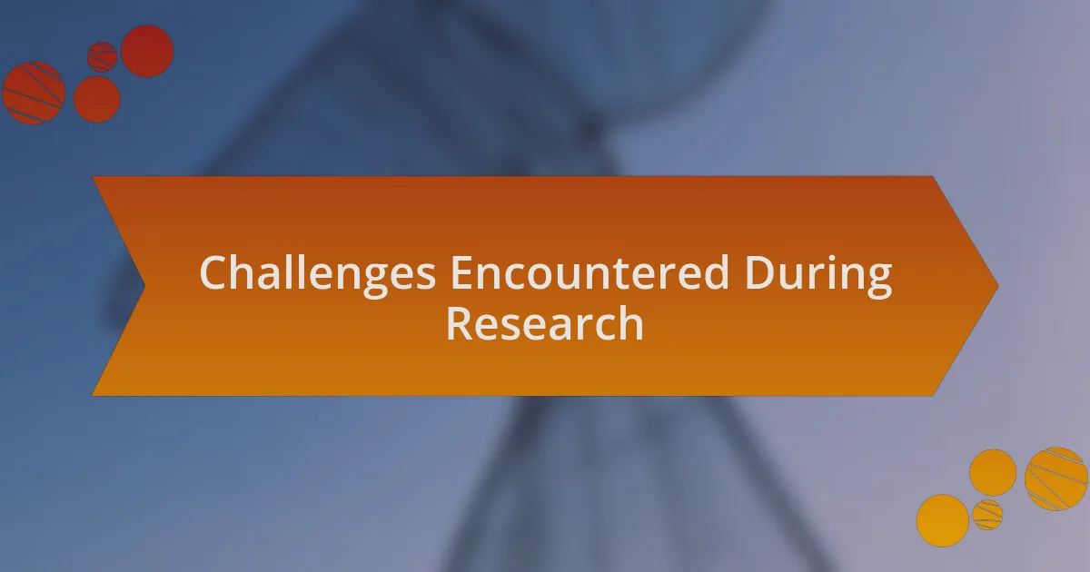 Challenges Encountered During Research