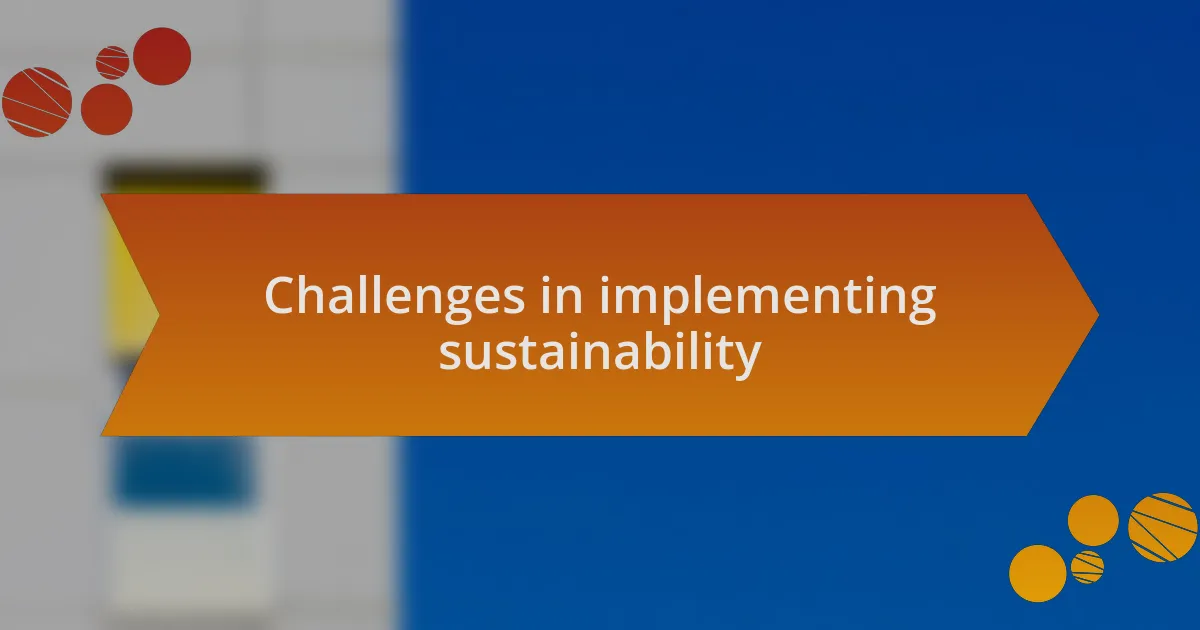 Challenges in implementing sustainability