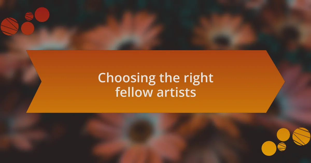 Choosing the right fellow artists