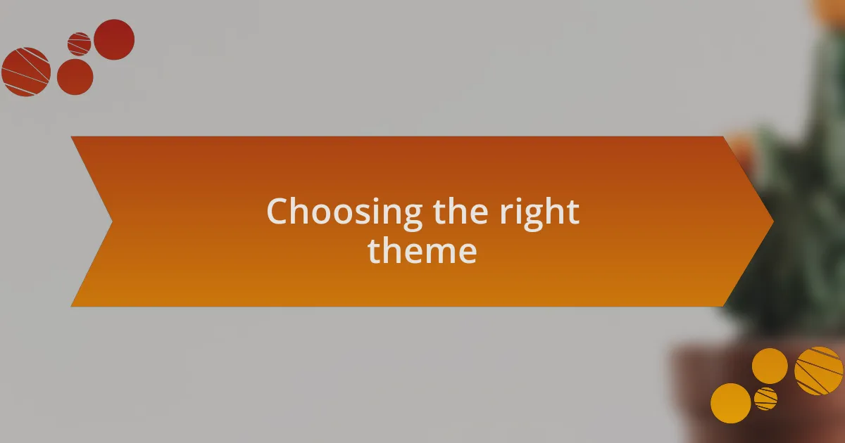 Choosing the right theme
