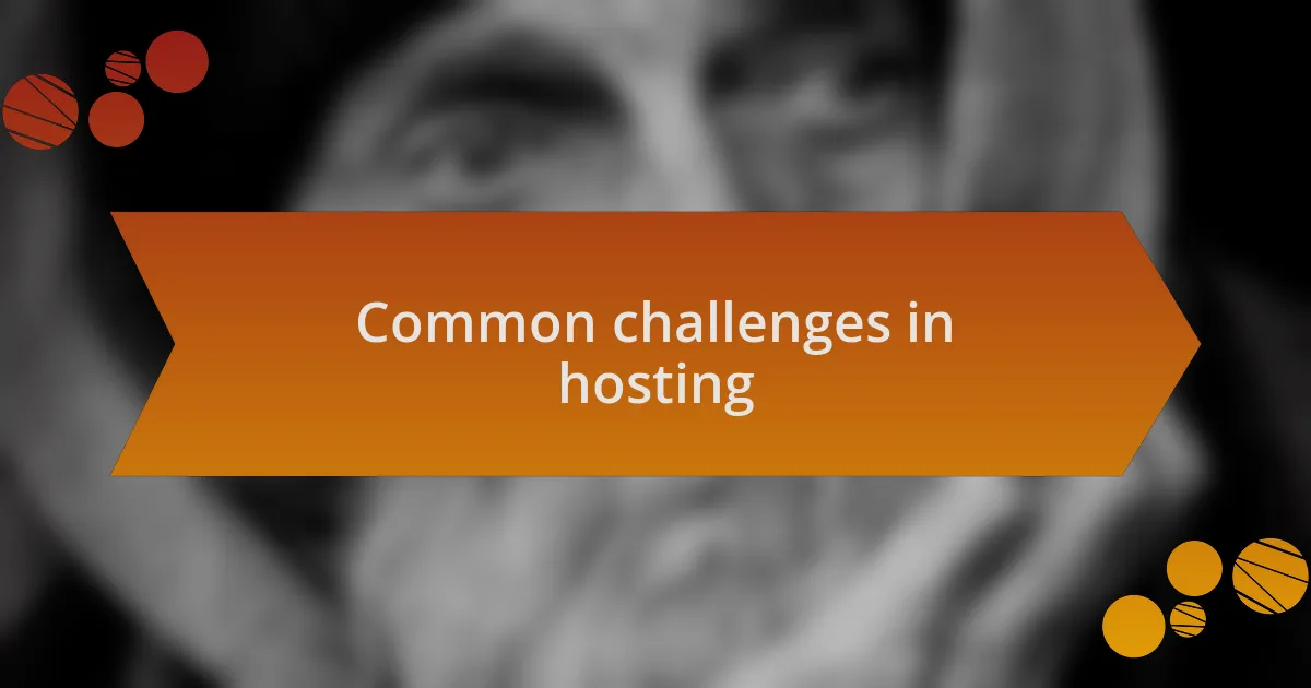 Common challenges in hosting