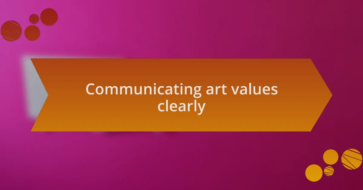 Communicating art values clearly