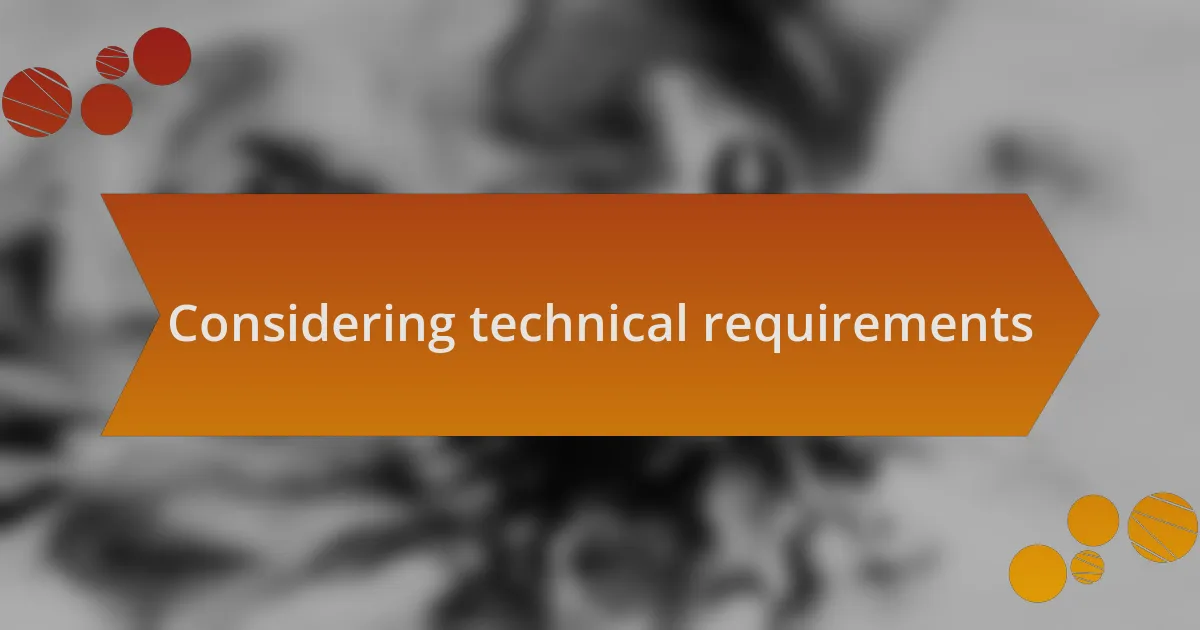 Considering technical requirements