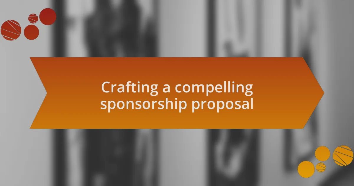 Crafting a compelling sponsorship proposal