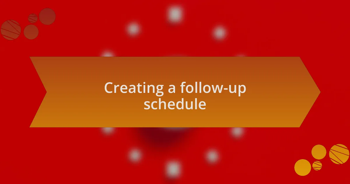 Creating a follow-up schedule