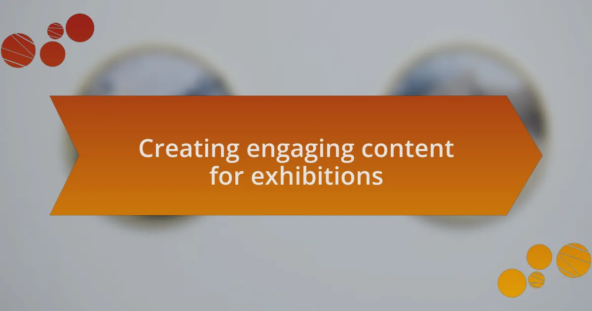 Creating engaging content for exhibitions