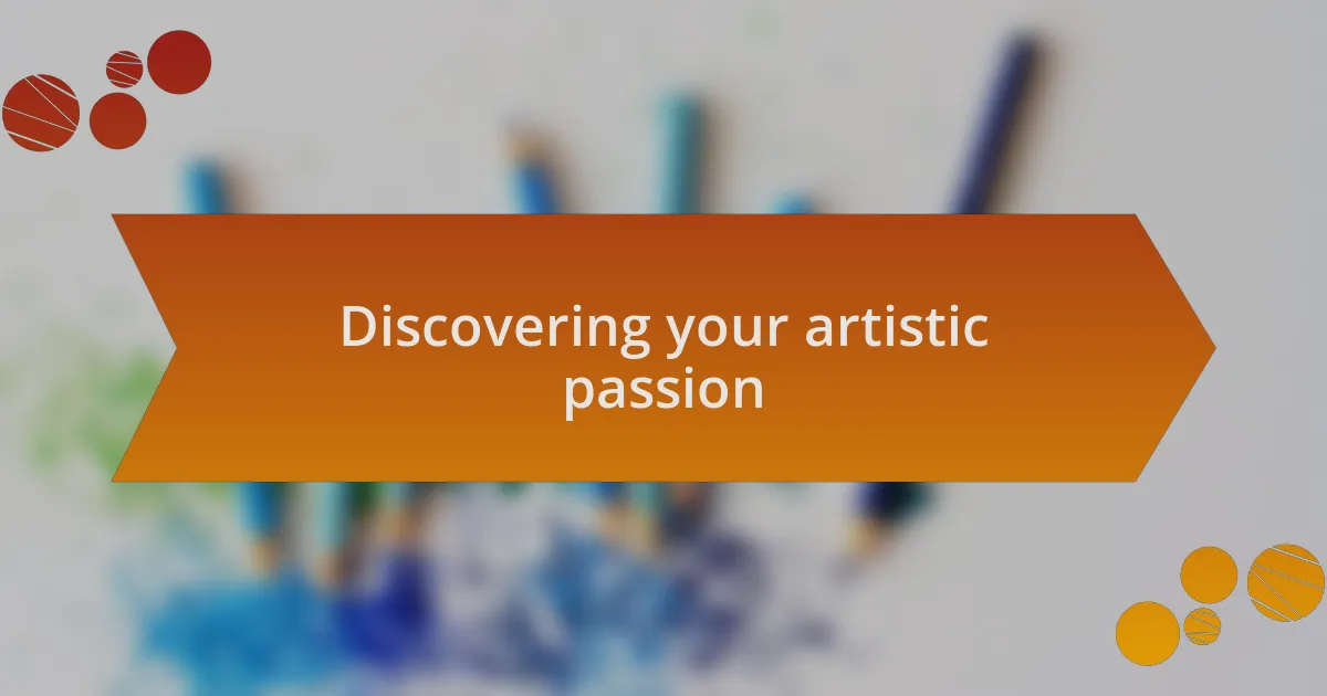 Discovering your artistic passion
