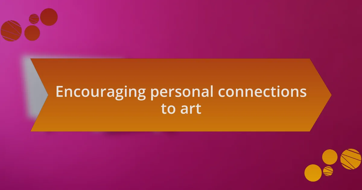 Encouraging personal connections to art