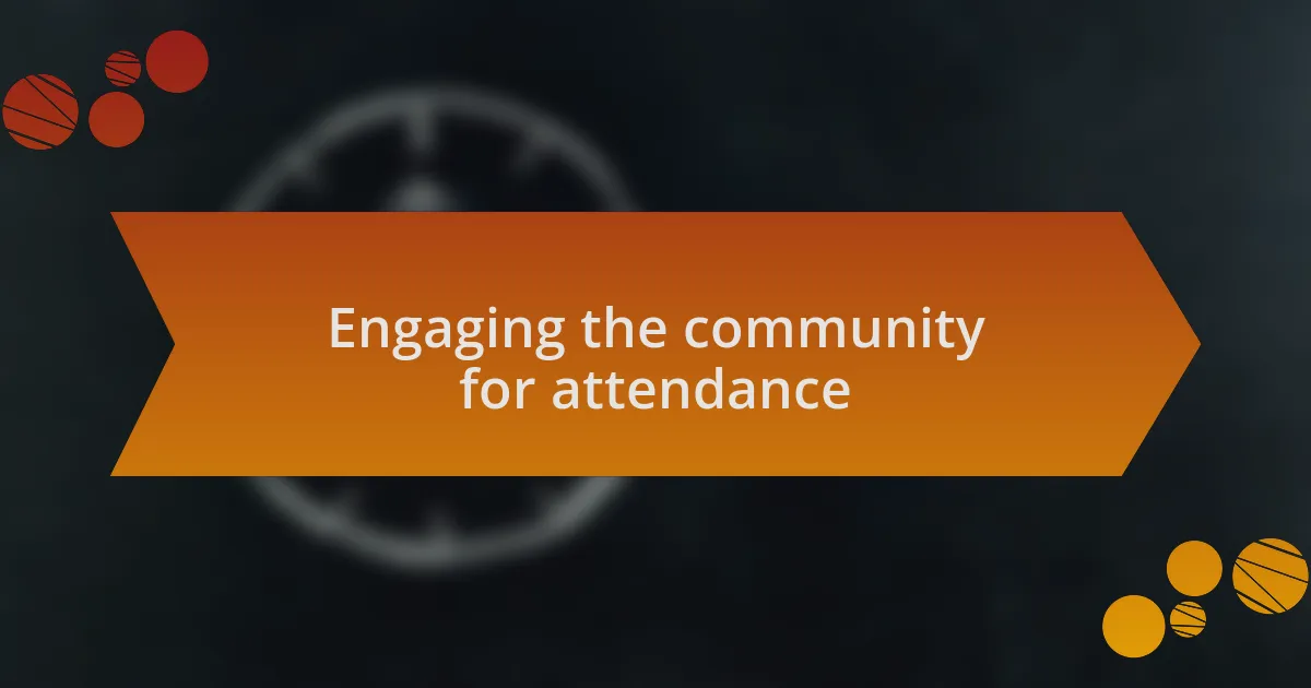 Engaging the community for attendance