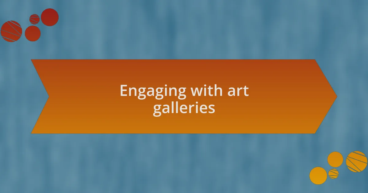 Engaging with art galleries