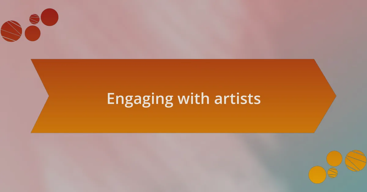 Engaging with artists
