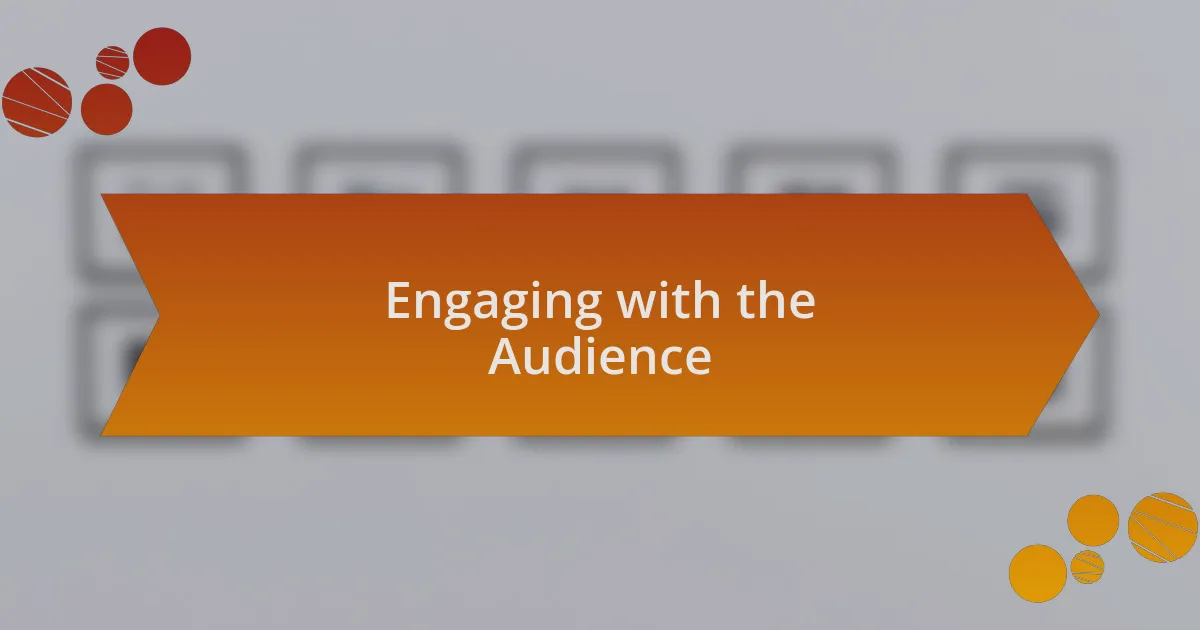 Engaging with the Audience