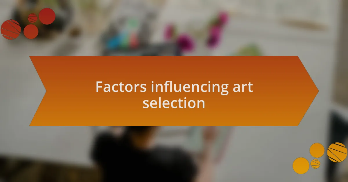Factors influencing art selection