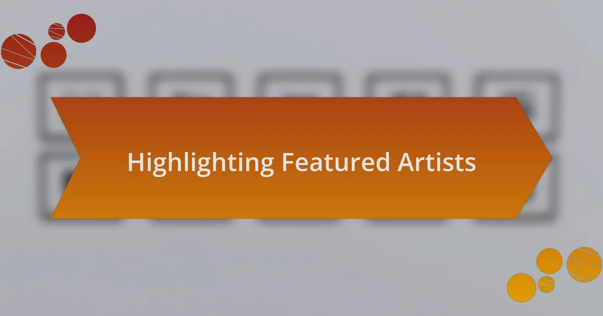 Highlighting Featured Artists