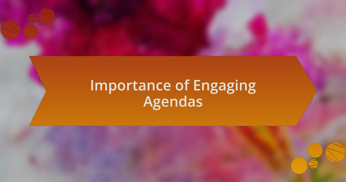 Importance of Engaging Agendas