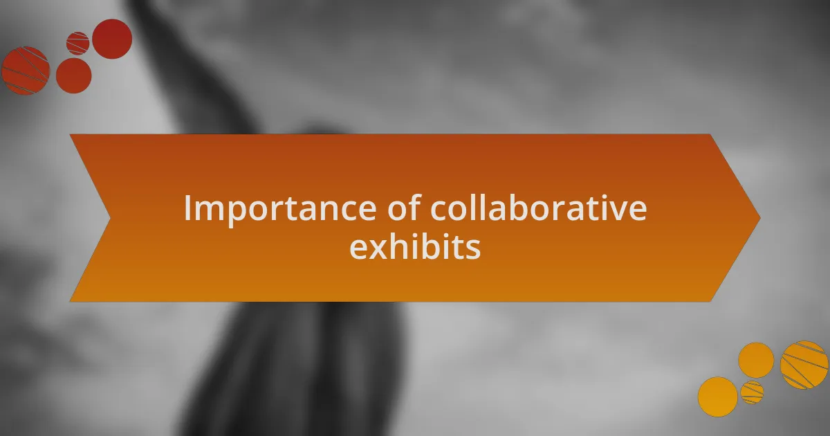 Importance of collaborative exhibits
