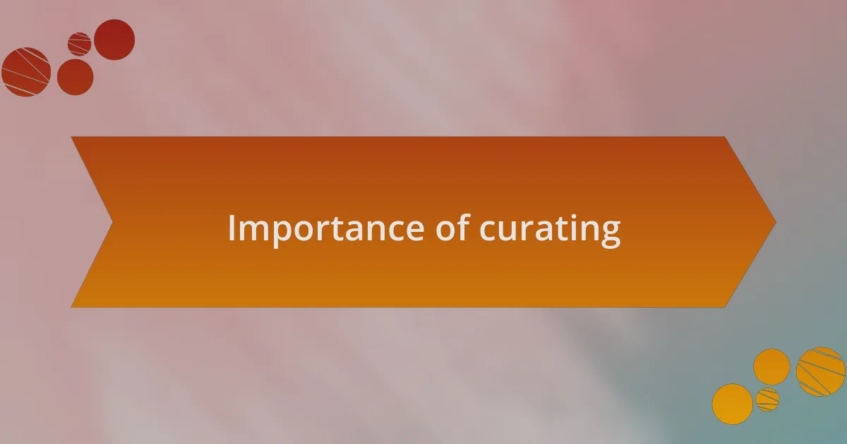 Importance of curating