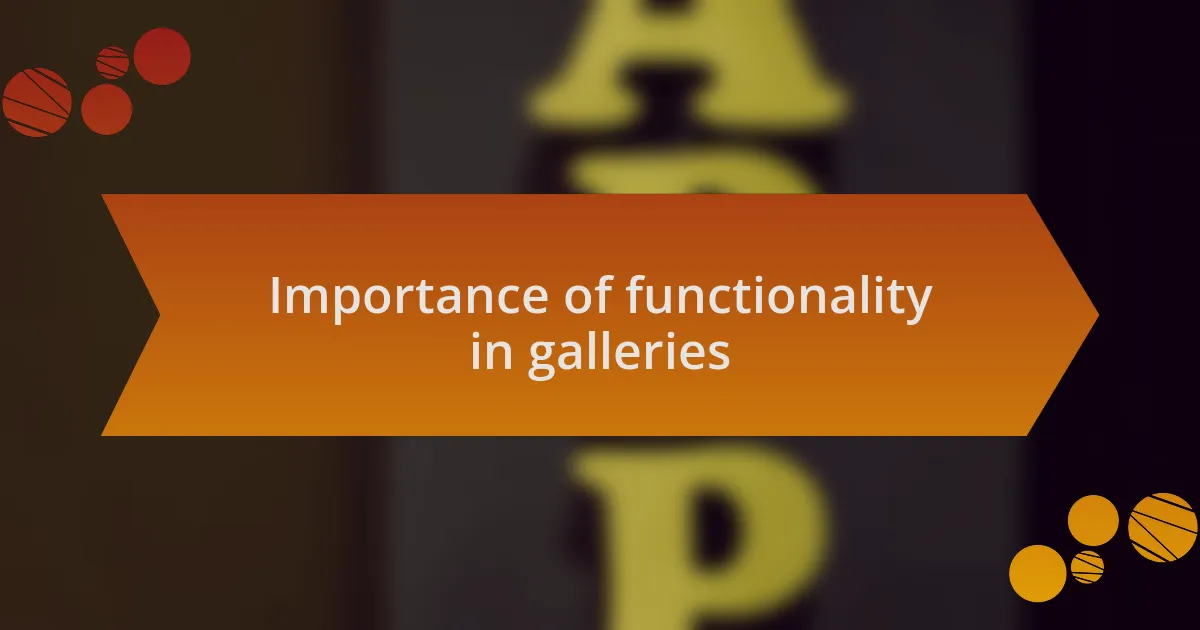 Importance of functionality in galleries