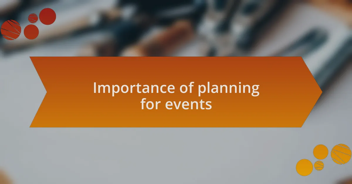 Importance of planning for events