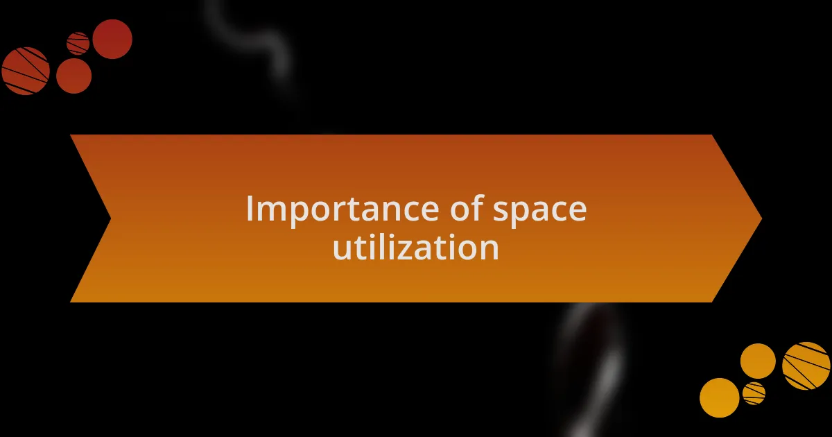 Importance of space utilization