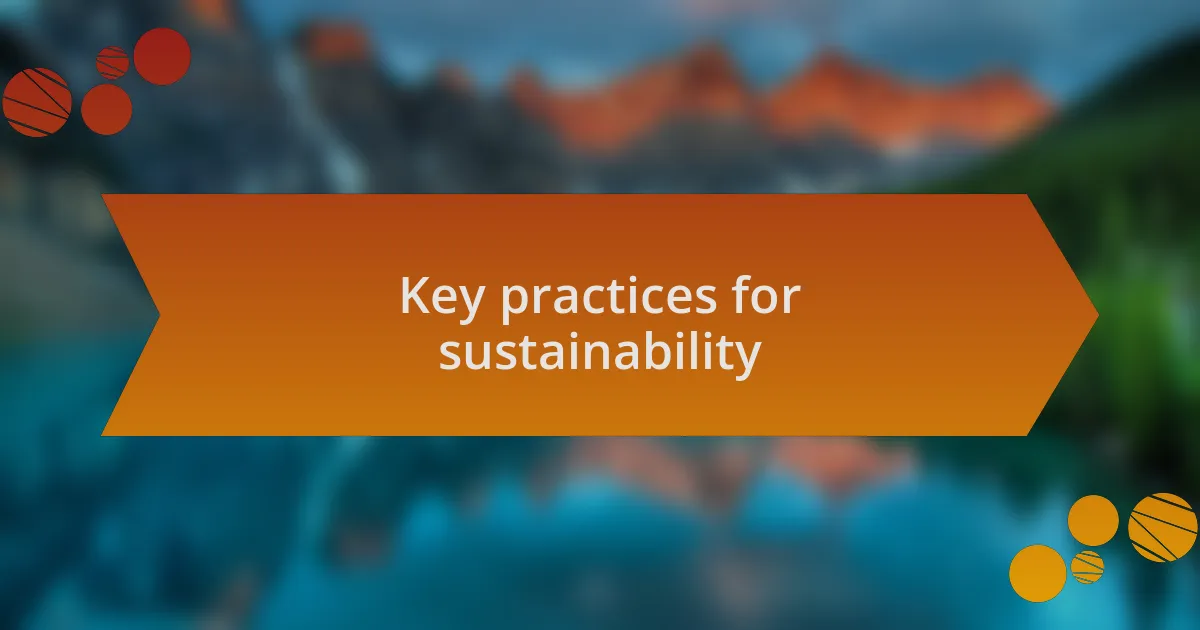 Key practices for sustainability