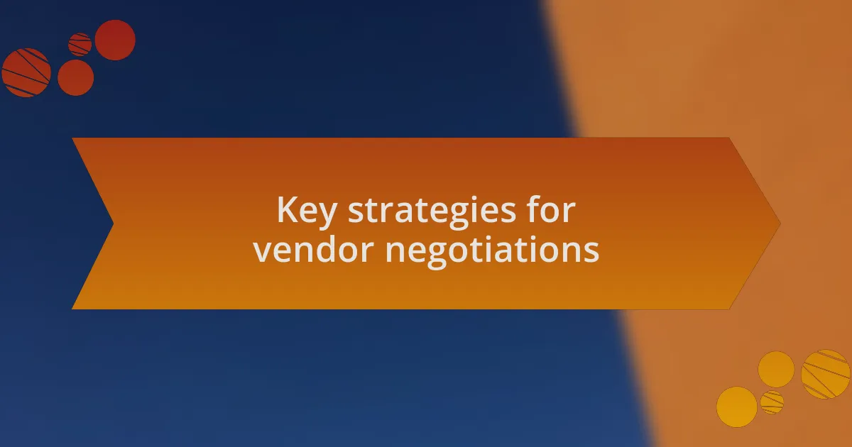 Key strategies for vendor negotiations