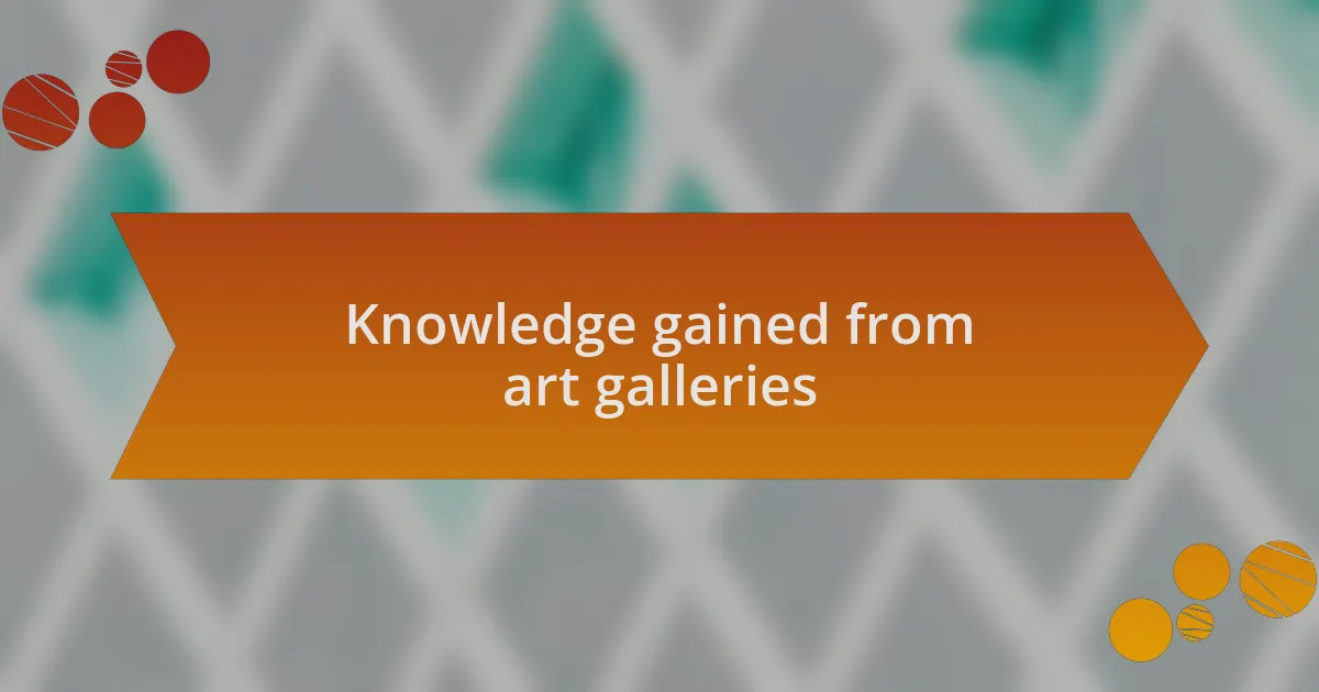 Knowledge gained from art galleries