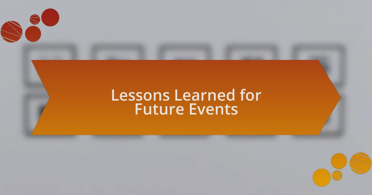 Lessons Learned for Future Events