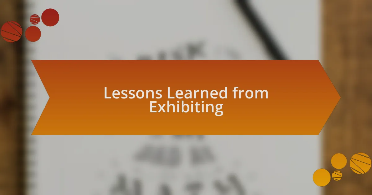 Lessons Learned from Exhibiting