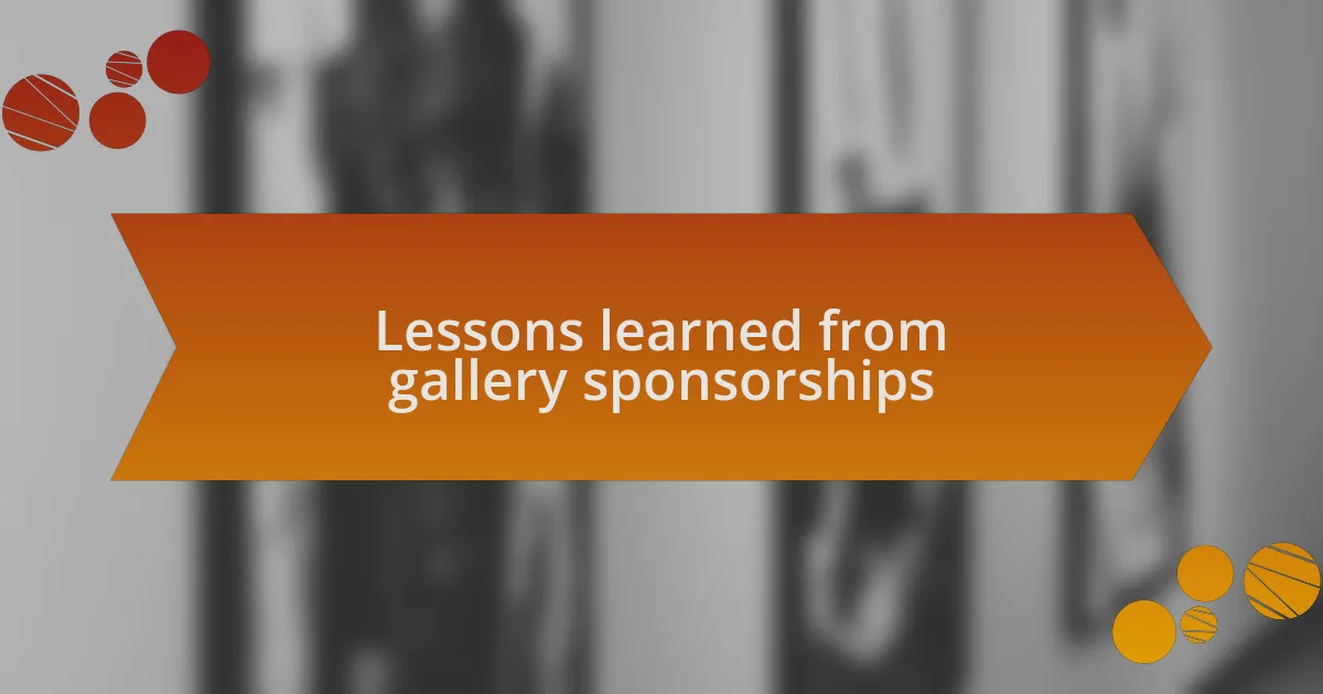 Lessons learned from gallery sponsorships