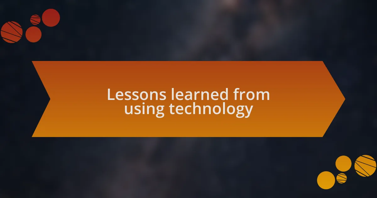 Lessons learned from using technology