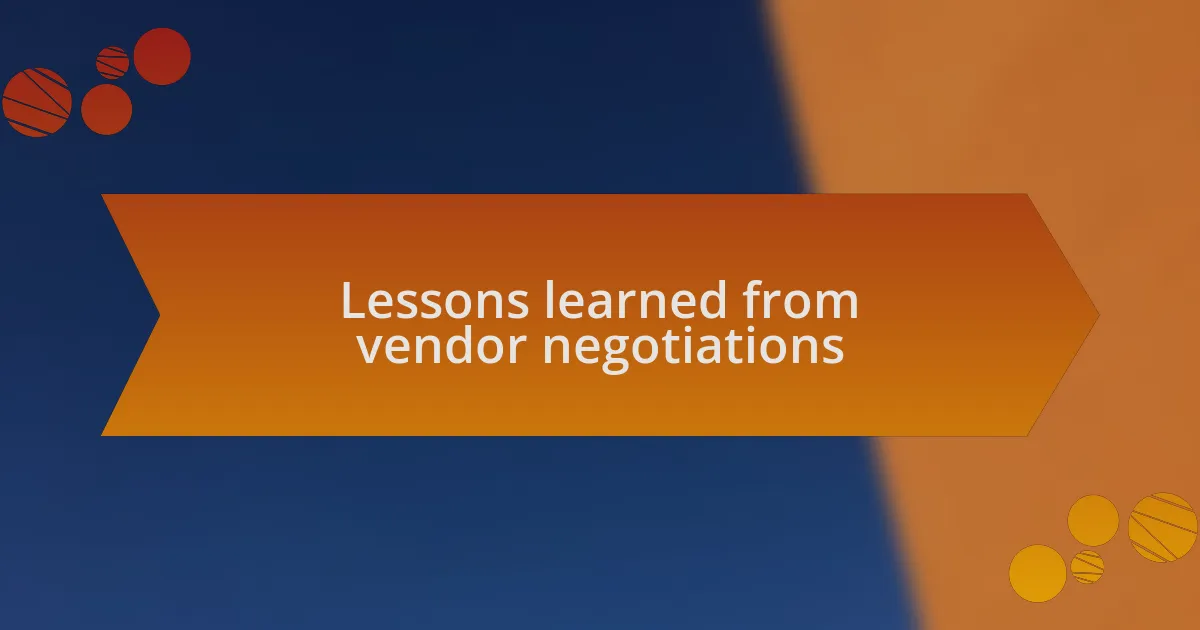 Lessons learned from vendor negotiations