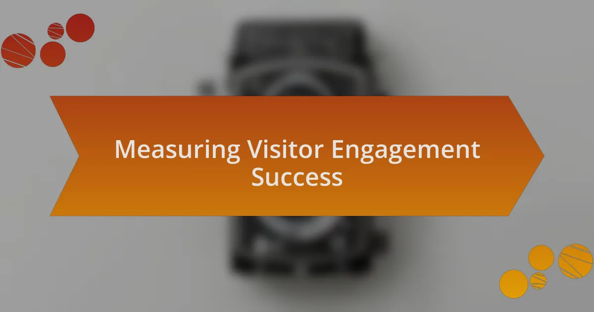 Measuring Visitor Engagement Success