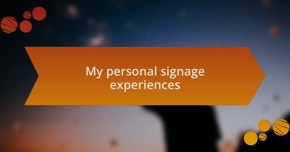 My personal signage experiences