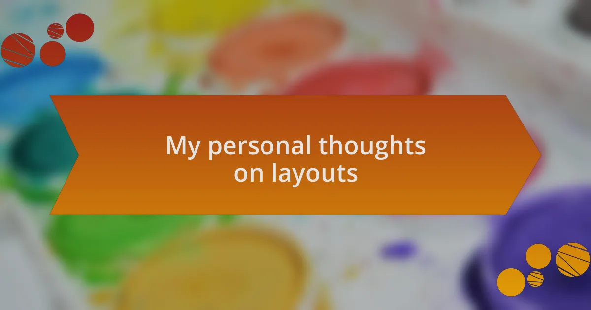 My personal thoughts on layouts