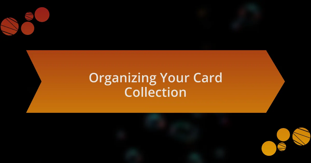 Organizing Your Card Collection