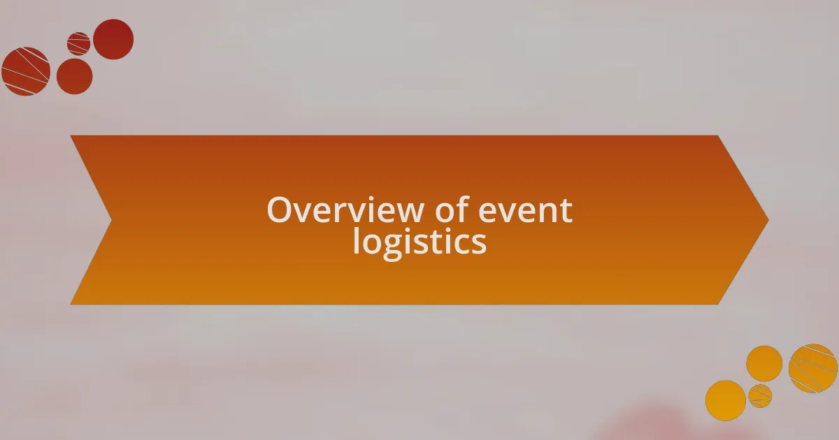 Overview of event logistics