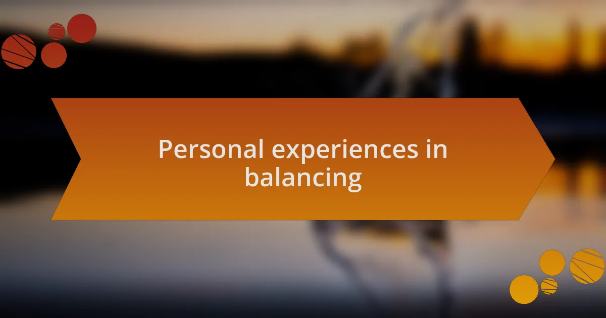 Personal experiences in balancing