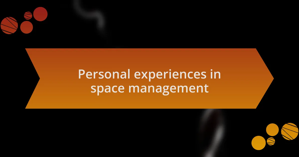Personal experiences in space management