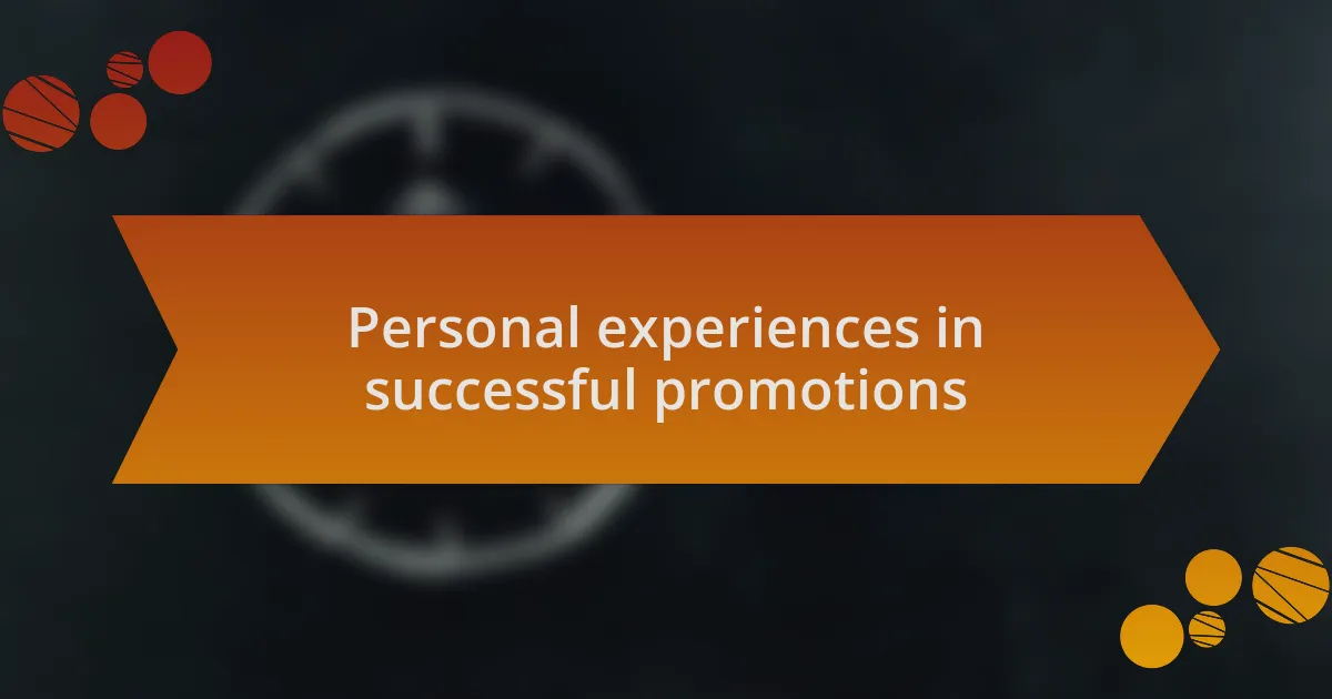Personal experiences in successful promotions