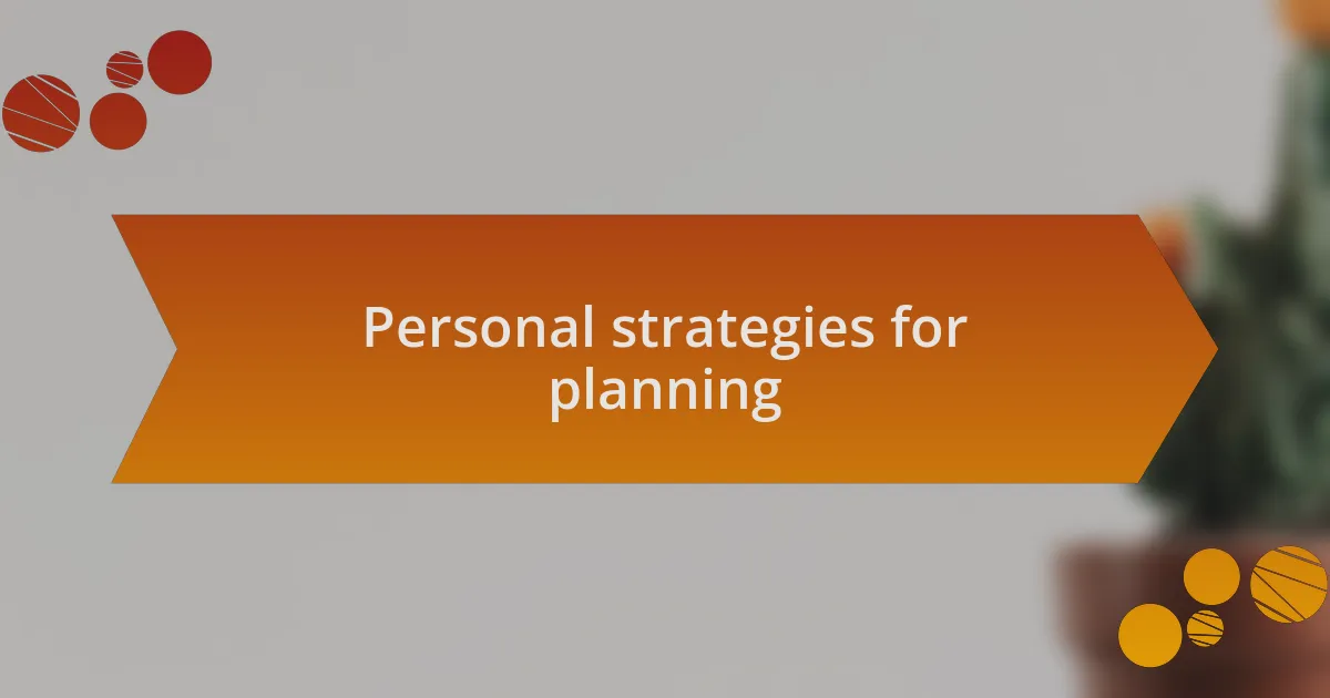 Personal strategies for planning