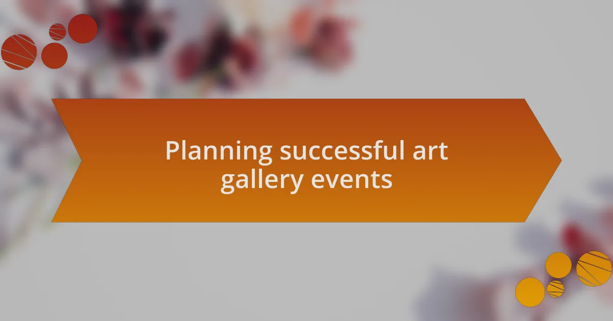Planning successful art gallery events