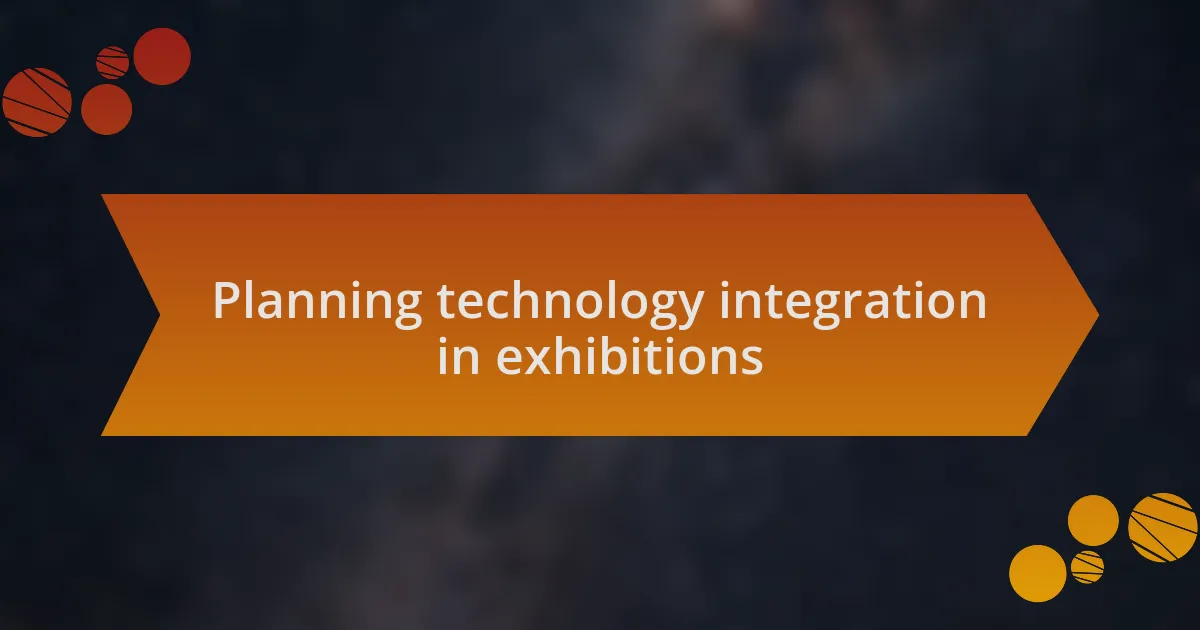 Planning technology integration in exhibitions