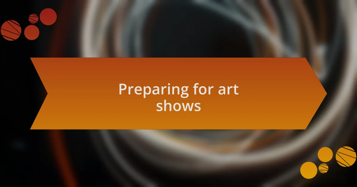 Preparing for art shows