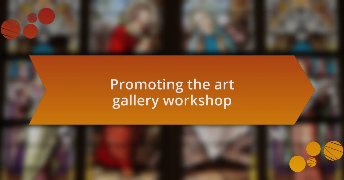 Promoting the art gallery workshop