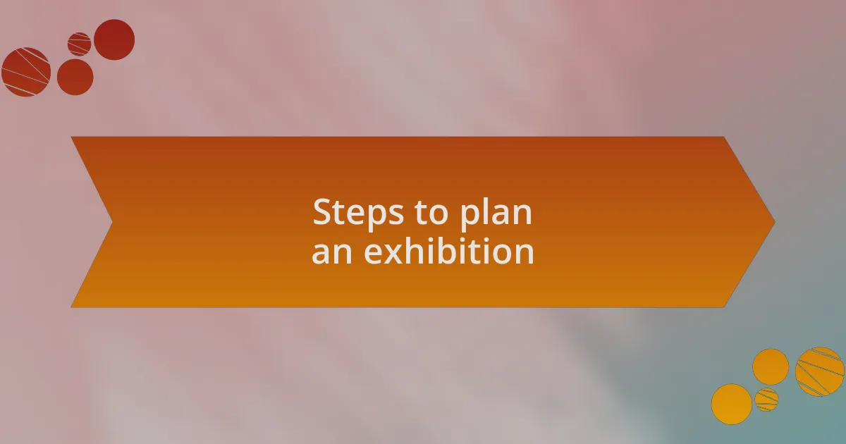 Steps to plan an exhibition