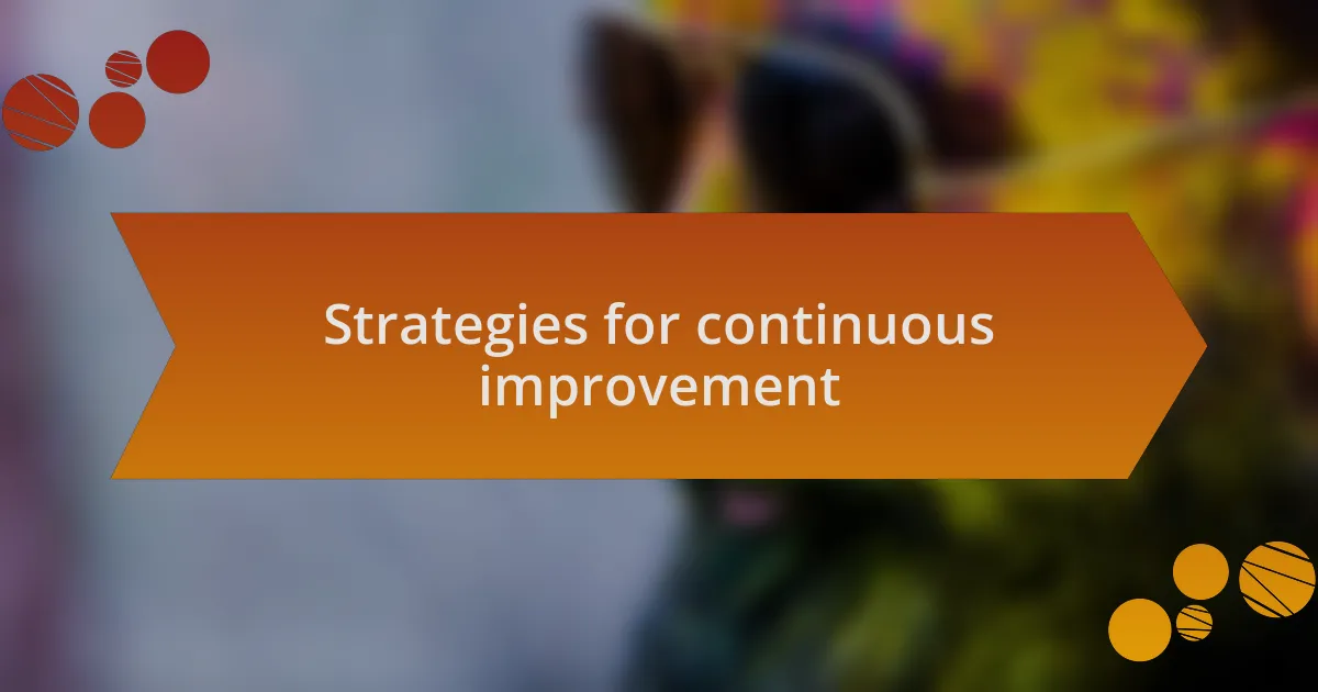 Strategies for continuous improvement